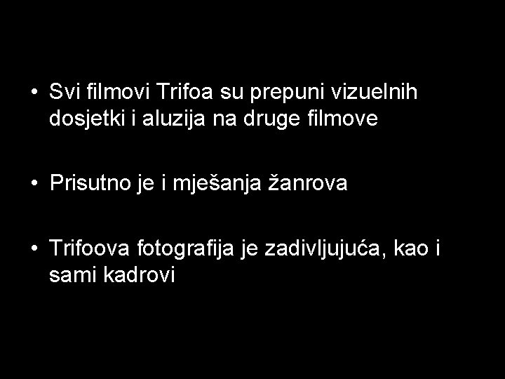  • Svi filmovi Trifoa su prepuni vizuelnih dosjetki i aluzija na druge filmove