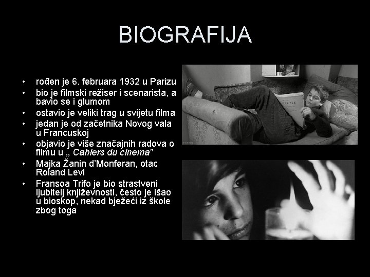 BIOGRAFIJA • • rođen je 6. februara 1932 u Parizu bio je filmski režiser