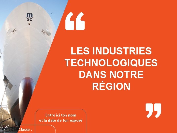 – Quatrième niveau LES INDUSTRIES TECHNOLOGIQUES DANS NOTRE RÉGION Entre ici ton nom et