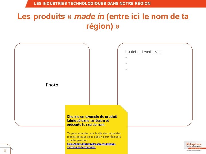 – Quatrième niveau LES INDUSTRIES TECHNOLOGIQUES DANS NOTRE RÉGION Les produits « made in