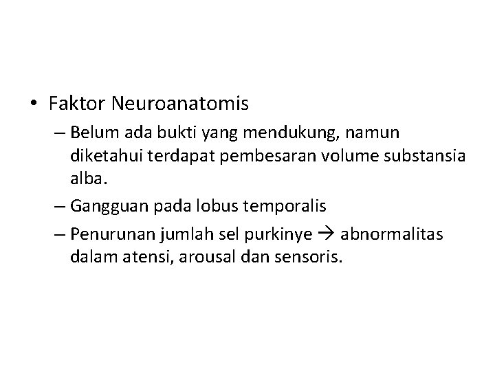  • Faktor Neuroanatomis – Belum ada bukti yang mendukung, namun diketahui terdapat pembesaran