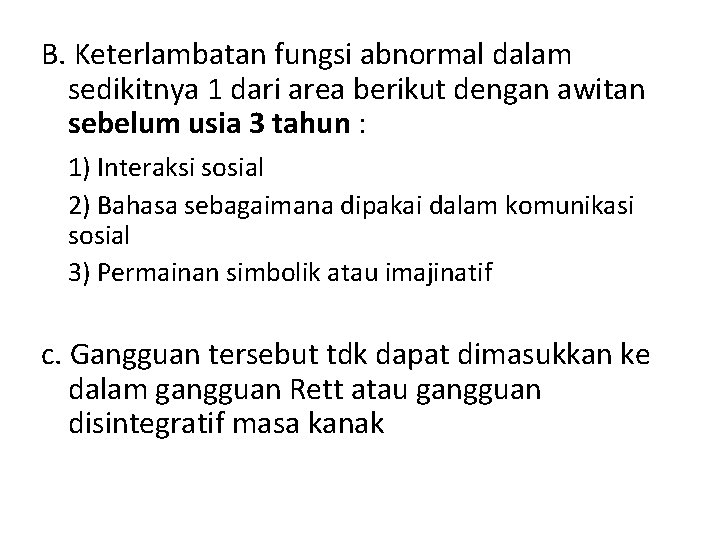 B. Keterlambatan fungsi abnormal dalam sedikitnya 1 dari area berikut dengan awitan sebelum usia