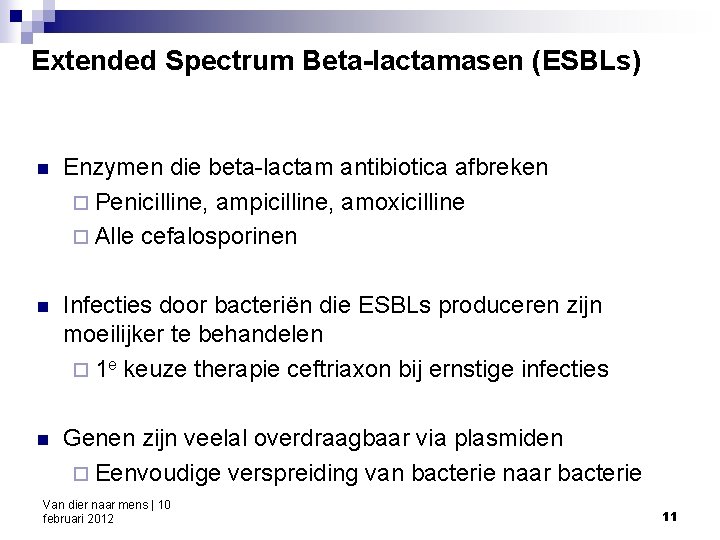 Extended Spectrum Beta-lactamasen (ESBLs) n Enzymen die beta-lactam antibiotica afbreken ¨ Penicilline, ampicilline, amoxicilline