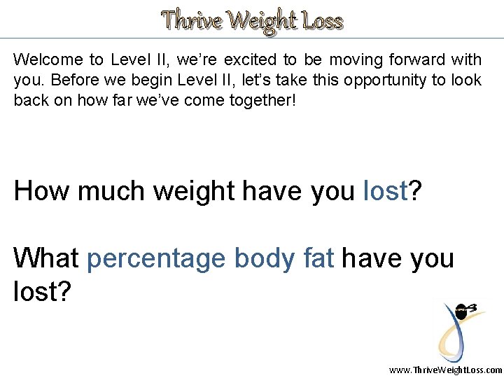 Thrive Weight Loss Welcome to Level II, we’re excited to be moving forward with