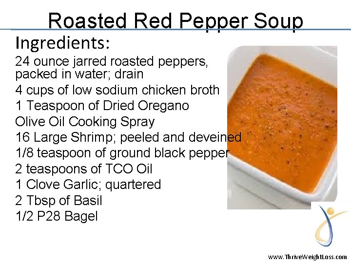 Roasted Red Pepper Soup Ingredients: 24 ounce jarred roasted peppers, packed in water; drain