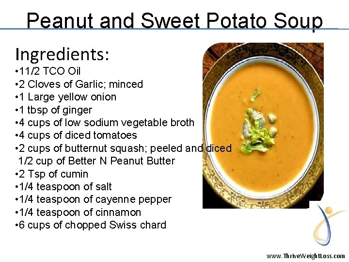 Peanut and Sweet Potato Soup Ingredients: • 11/2 TCO Oil • 2 Cloves of