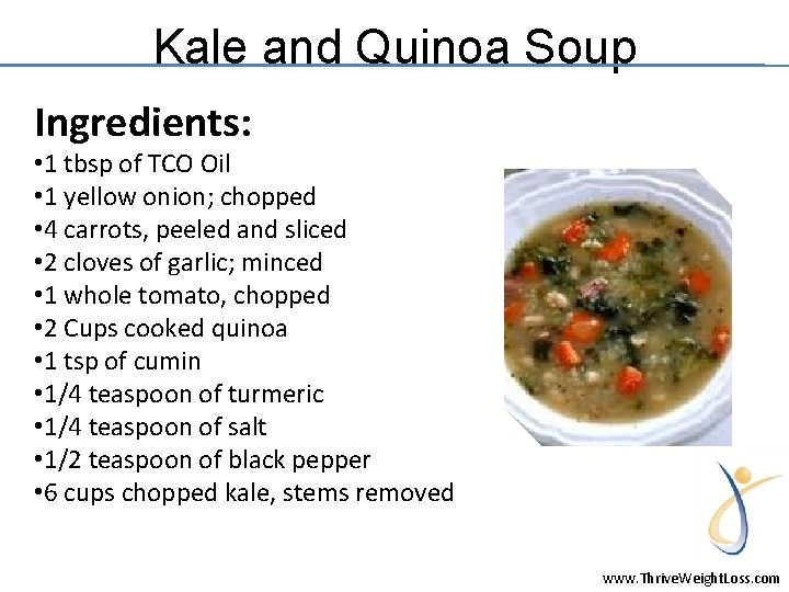 Kale and Quinoa Soup Ingredients: • 1 tbsp of TCO Oil • 1 yellow