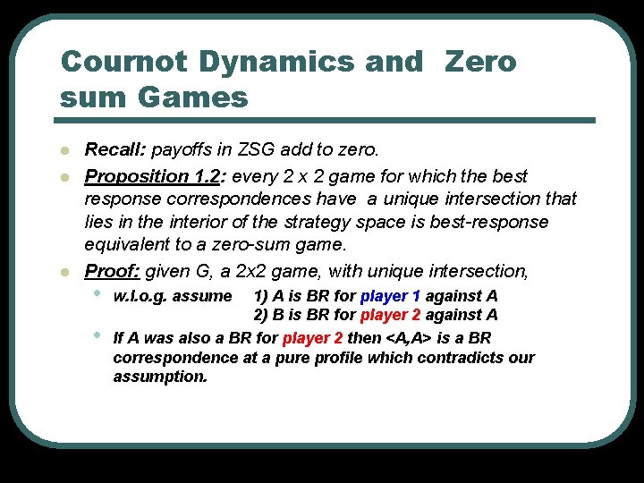 Cournot Dynamics and Zero sum Games l l l Recall: payoffs in ZSG add