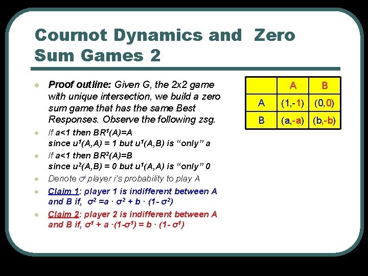 Cournot Dynamics and Zero Sum Games 2 l l l Proof outline: Given G,
