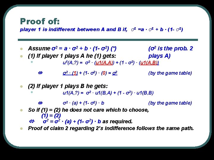 Proof of: player 1 is indifferent between A and B if, σ2 =a ·