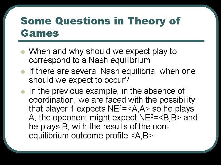 Some Questions in Theory of Games l l l When and why should we