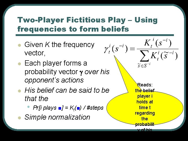 Two-Player Fictitious Play – Using frequencies to form beliefs l l l Given K