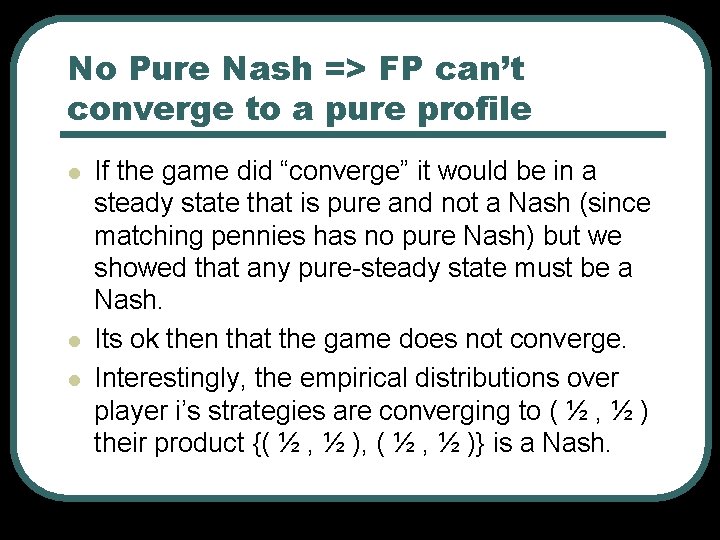 No Pure Nash => FP can’t converge to a pure profile l l l