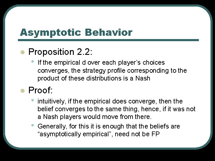 Asymptotic Behavior l l Proposition 2. 2: • If the empirical d over each