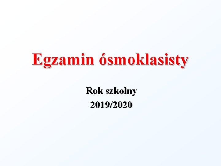 Egzamin ósmoklasisty Rok szkolny 2019/2020 