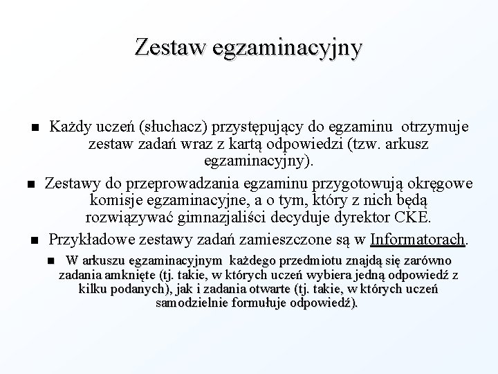 Zestaw egzaminacyjny Każdy uczeń (słuchacz) przystępujący do egzaminu otrzymuje zestaw zadań wraz z kartą