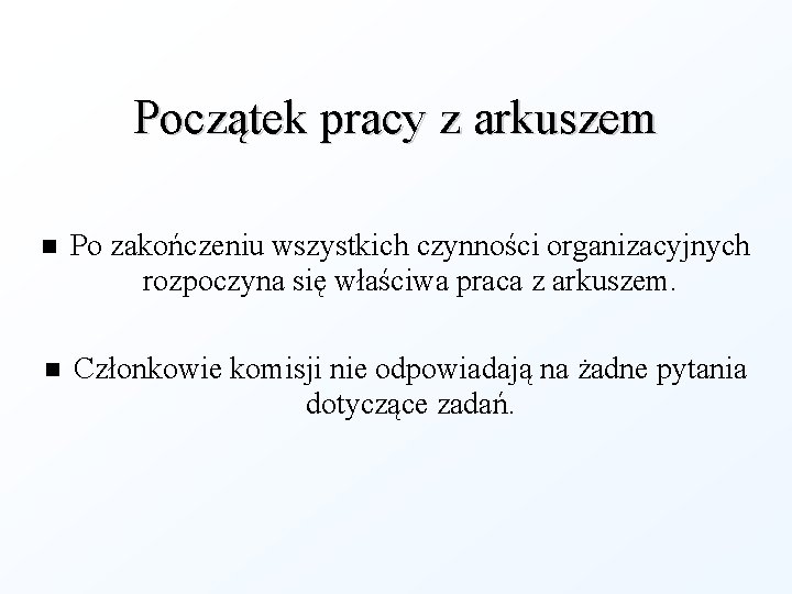 Początek pracy z arkuszem Po zakończeniu wszystkich czynności organizacyjnych rozpoczyna się właściwa praca z