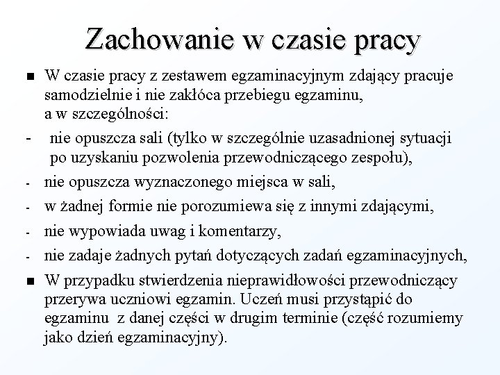 Zachowanie w czasie pracy W czasie pracy z zestawem egzaminacyjnym zdający pracuje samodzielnie i