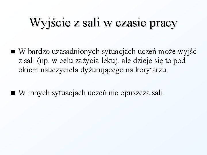 Wyjście z sali w czasie pracy W bardzo uzasadnionych sytuacjach uczeń może wyjść z