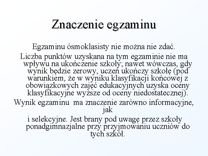 Znaczenie egzaminu Egzaminu ósmoklasisty nie można nie zdać. Liczba punktów uzyskana na tym egzaminie