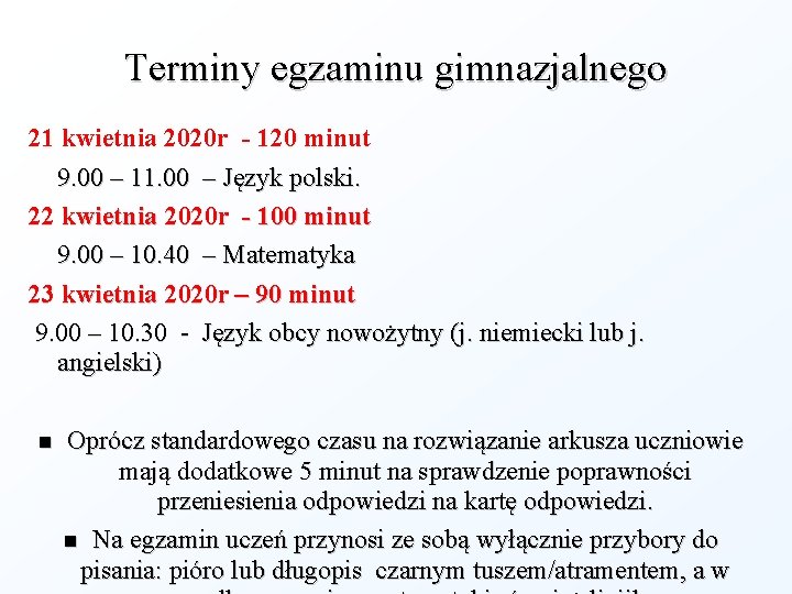 Terminy egzaminu gimnazjalnego 21 kwietnia 2020 r - 120 minut 9. 00 – 11.