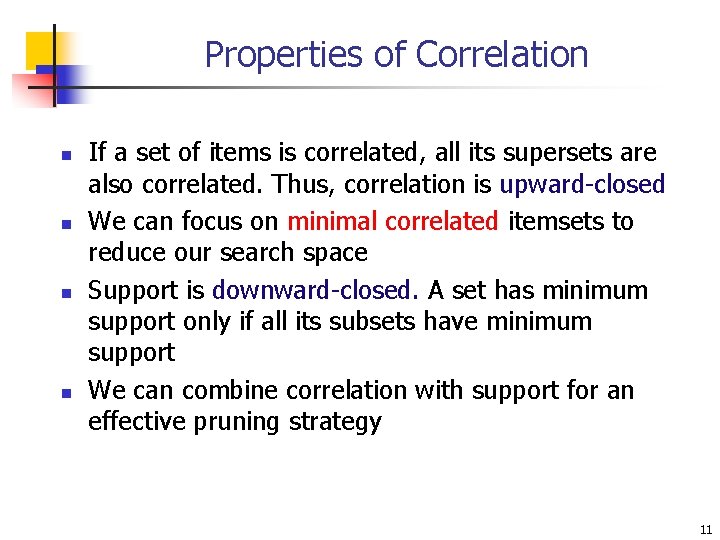 Properties of Correlation n n If a set of items is correlated, all its