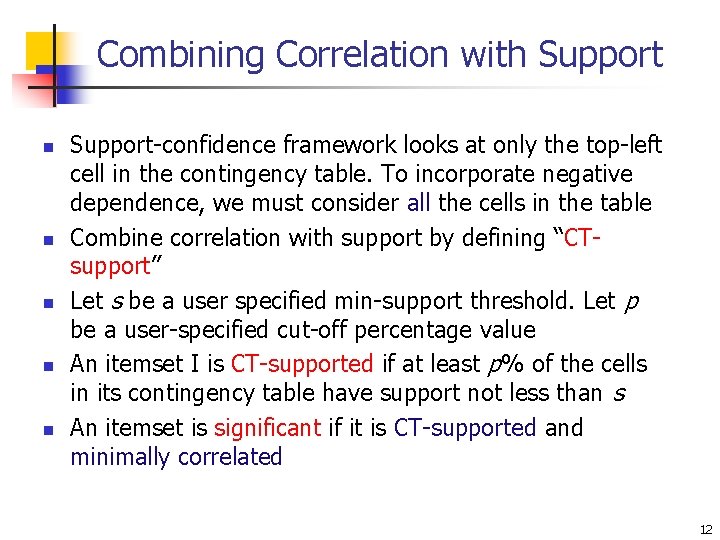 Combining Correlation with Support n n n Support-confidence framework looks at only the top-left