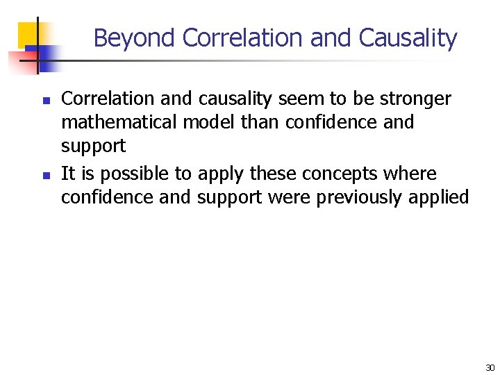 Beyond Correlation and Causality n n Correlation and causality seem to be stronger mathematical