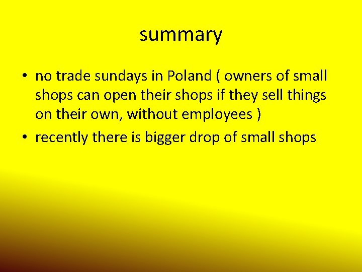 summary • no trade sundays in Poland ( owners of small shops can open