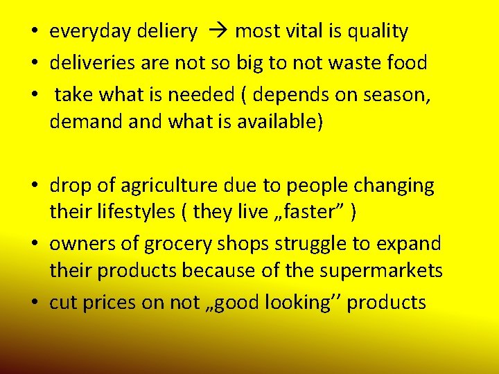  • everyday deliery most vital is quality • deliveries are not so big