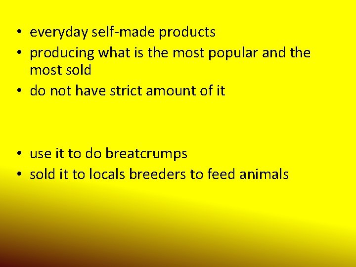  • everyday self-made products • producing what is the most popular and the