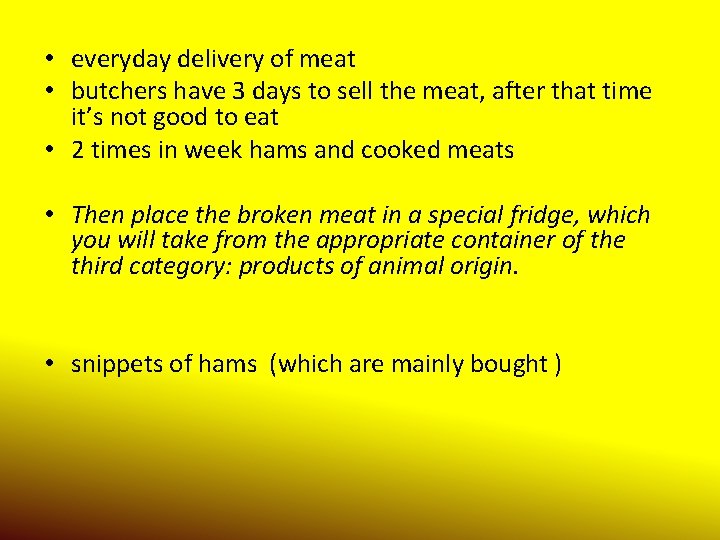  • everyday delivery of meat • butchers have 3 days to sell the