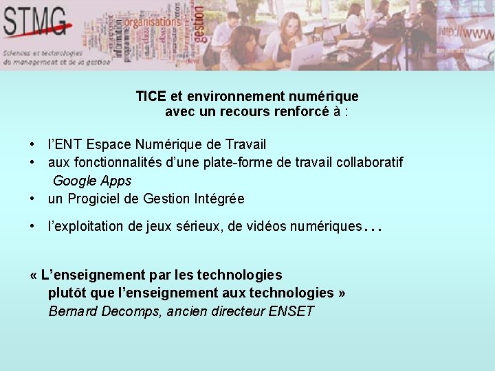 TICE et environnement numérique avec un recours renforcé à : • l’ENT Espace Numérique