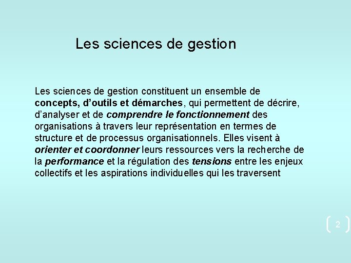 Les sciences de gestion constituent un ensemble de concepts, d’outils et démarches, qui permettent