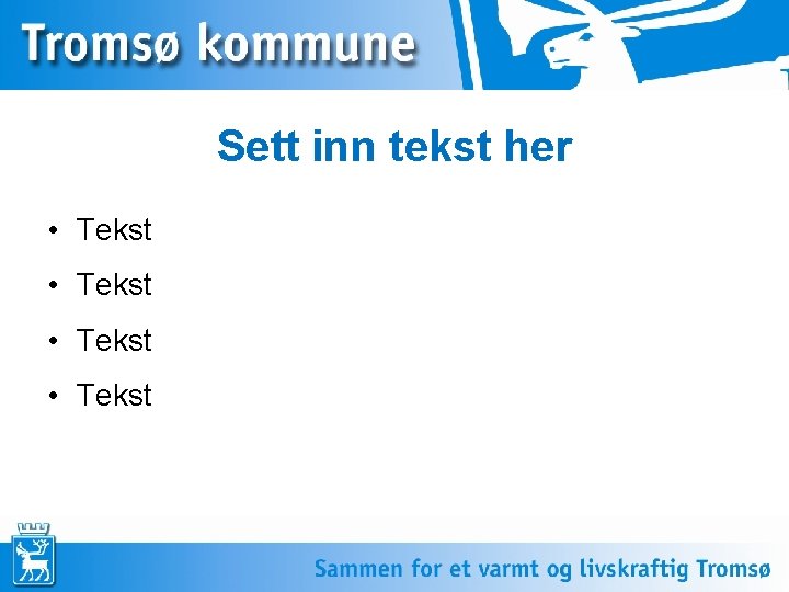 Sett inn tekst her • Tekst 