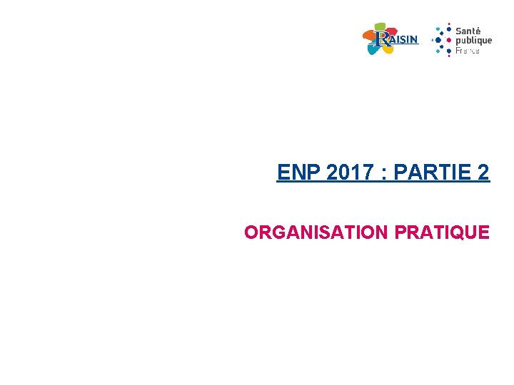 ENP 2017 : PARTIE 2 ORGANISATION PRATIQUE 
