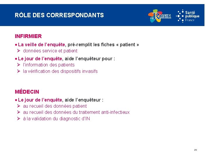 RÔLE DES CORRESPONDANTS INFIRMIER · La veille de l’enquête, pré-remplit les fiches « patient