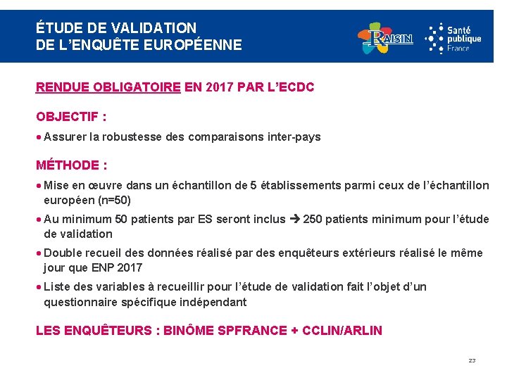 ÉTUDE DE VALIDATION DE L’ENQUÊTE EUROPÉENNE RENDUE OBLIGATOIRE EN 2017 PAR L’ECDC OBJECTIF :