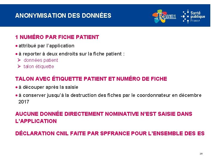 ANONYMISATION DES DONNÉES 1 NUMÉRO PAR FICHE PATIENT · attribué par l’application · à