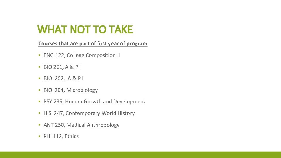 WHAT NOT TO TAKE Courses that are part of first year of program ▪