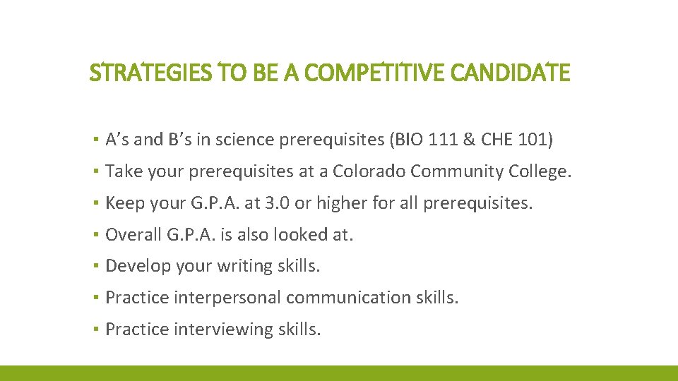 STRATEGIES TO BE A COMPETITIVE CANDIDATE ▪ A’s and B’s in science prerequisites (BIO