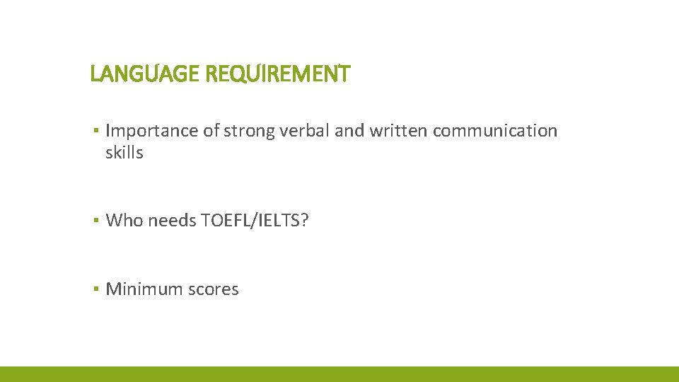LANGUAGE REQUIREMENT ▪ Importance of strong verbal and written communication skills ▪ Who needs