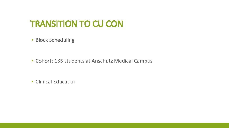 TRANSITION TO CU CON ▪ Block Scheduling ▪ Cohort: 135 students at Anschutz Medical