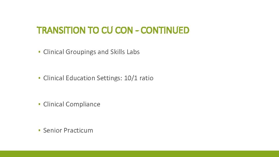 TRANSITION TO CU CON - CONTINUED ▪ Clinical Groupings and Skills Labs ▪ Clinical