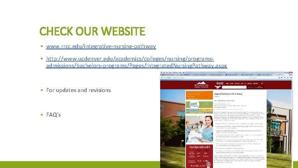 CHECK OUR WEBSITE ▪ www. rrcc. edu/integrative-nursing-pathway ▪ http: //www. ucdenver. edu/academics/colleges/nursing/programsadmissions/bachelors-programs/Pages/Integrated. Nursing. Pathway.