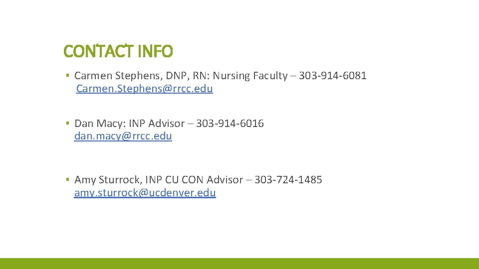 CONTACT INFO ▪ Carmen Stephens, DNP, RN: Nursing Faculty – 303 -914 -6081 Carmen.