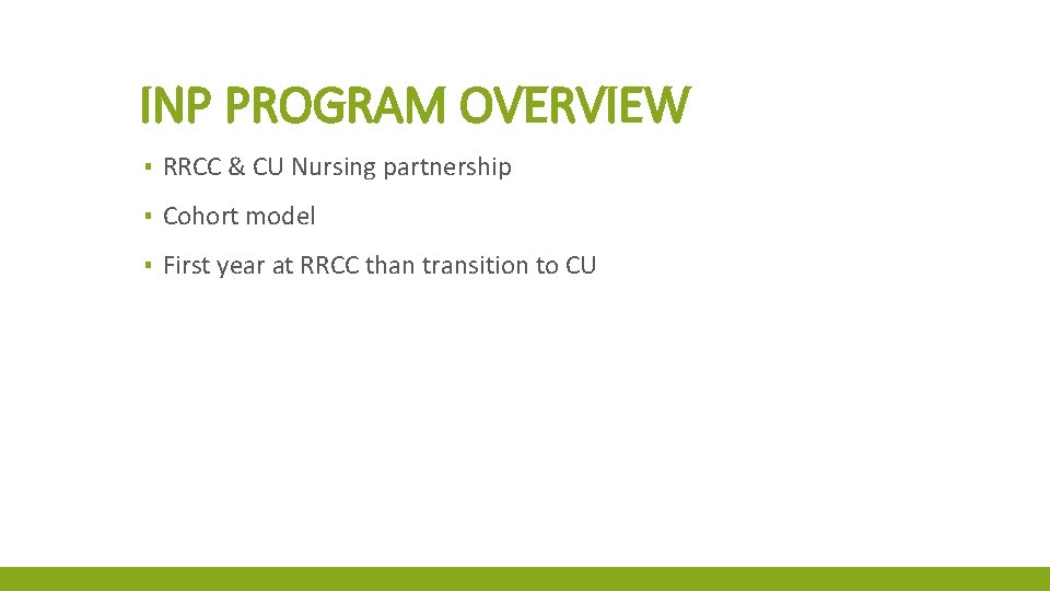 INP PROGRAM OVERVIEW ▪ RRCC & CU Nursing partnership ▪ Cohort model ▪ First