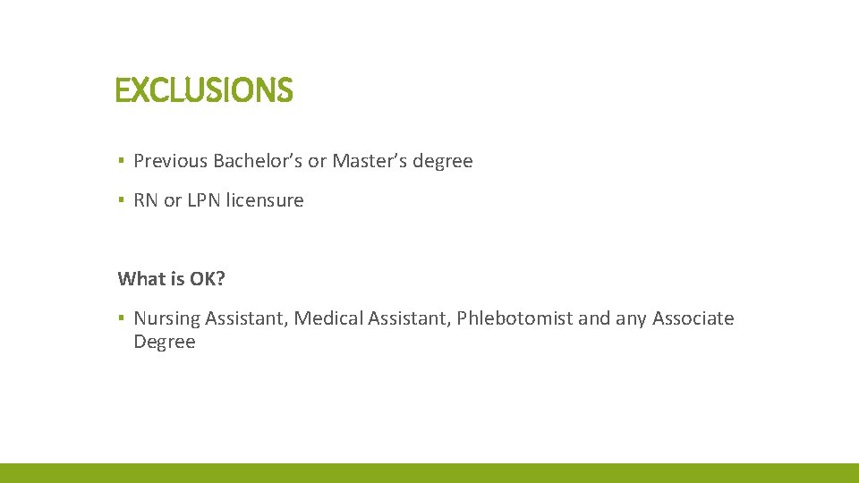 EXCLUSIONS ▪ Previous Bachelor’s or Master’s degree ▪ RN or LPN licensure What is