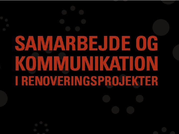 Et samarbejde mellem: BAT Kartellet | Bygherreforeningen | Dansk Byggeri | Danske Arkitektvirksomheder |