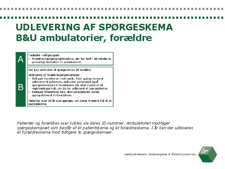 UDLEVERING AF SPØRGESKEMA B&U ambulatorier, forældre Patienter og forældres svar kobles via deres ID-nummer.